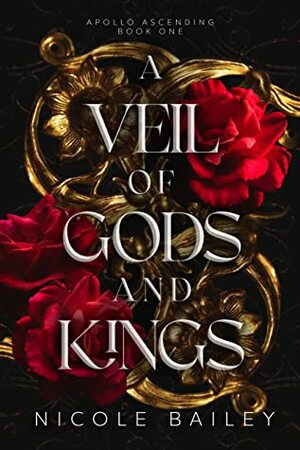 A Veil of Gods and Kings by Nicole Bailey