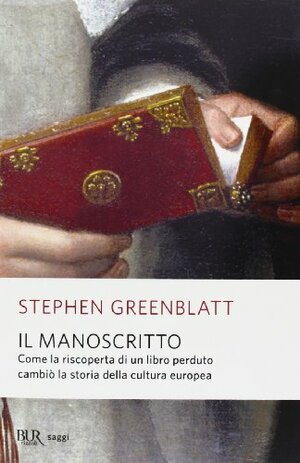 Il manoscritto. Come la riscoperta di un libro perduto cambiò la storia della cultura europea by Stephen Greenblatt