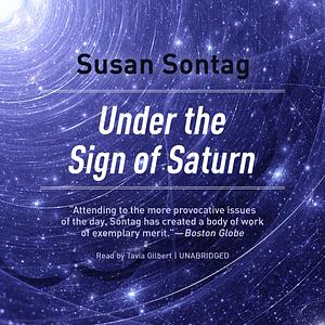 Under the Sign of Saturn: Essays by Susan Sontag