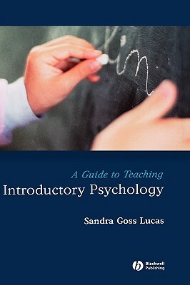 A Guide to Teaching Introductory Psychology by Sandra Goss Lucas