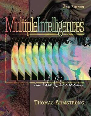 Multiple Intelligences in the Classroom by Thomas Armstrong