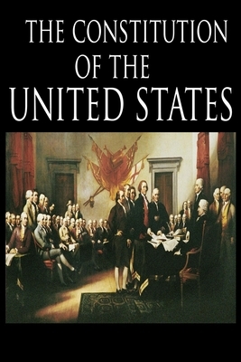 The Constitution and the Declaration of Independence: The Constitution of the United States of America by The Founding Fathers