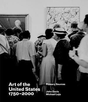 Art of the United States, 1750–2000: Primary Sources by Francesca Rose, John Davis, Michael Leja