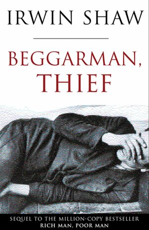 Beggarman, Thief by Irwin Shaw