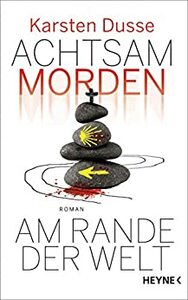 Achtsam morden am Rande der Welt by Karsten Dusse