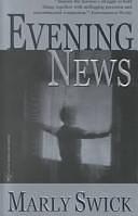 Evening News: A Novel by Marly Swick, Marly Swick