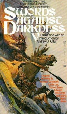 Swords Against Darkness V by Robert Fester, Gordon Linzner, Keith Taylor, Robin Kincaid, Ramsey Campbell, Richard K. Lyon, Simon R. Green, Edward DeGeorge, Andrew J. Offutt, Paul McGuire, Darrell Schweitzer, Tanith Lee, James Arthur Anderson