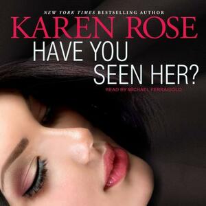 Have You Seen Her? by Karen Rose