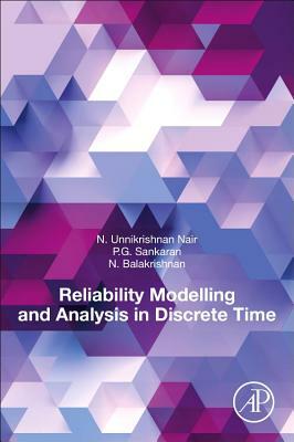 Reliability Modelling and Analysis in Discrete Time by N. Balakrishnan, Unnikrishnan Nair, P. G. Sankaran