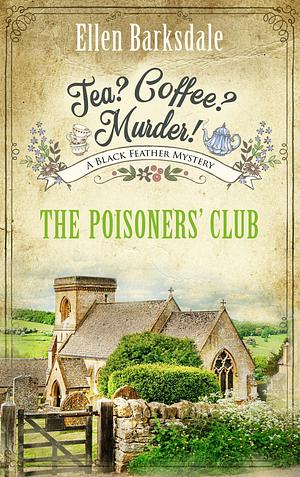 Tea? Coffee? Murder! - The Poisoners' Club: A Black Feather Mystery by Ellen Barksdale, Ellen Barksdale