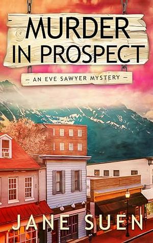 Murder in Prospect: Jane Suen by Jane Suen