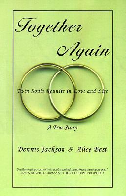 Together Again: Twin Souls Reunite in Love and Life by Alice (Best) Jackson, Dennis Jackson