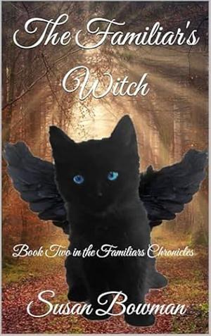 The Familiar's Witch by Susan Bowman