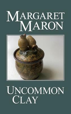 Uncommon Clay by Margaret Maron