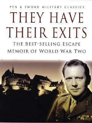 They Have Their Exits: The Best-Selling Escape Memoirs of World War Two by Airey Neave