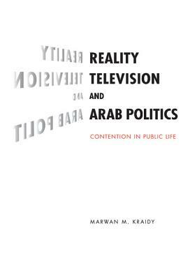 Reality Television and Arab Politics by Marwan M. Kraidy