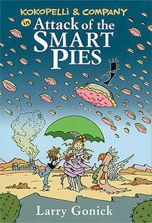 Kokopelli and Company in Attack of the Smart Pies by Larry Gonick