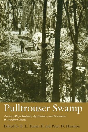 Pulltrouser Swamp - Paper: Ancient Maya Habitat Agriculture and Settlement in Northern Belize by Peter D. Harrison