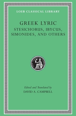 Greek Lyric, Volume III: Stesichorus, Ibycus, Simonides, and Others by Ibycus, Stesichorus