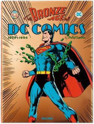 The Bronze Age of DC Comics by Nina Wiener, Paul Levitz, Josh Baker, Denny O'Neil