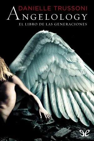 Angelology. El libro de las generaciones  by Danielle Trussoni