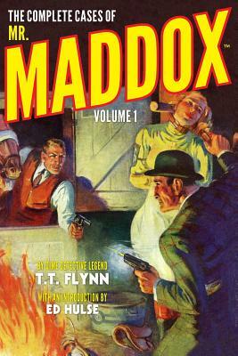 The Complete Cases of Mr. Maddox, Volume 1 by T. T. Flynn