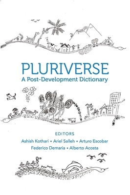 Pluriverse: A Post-Development Dictionary by 