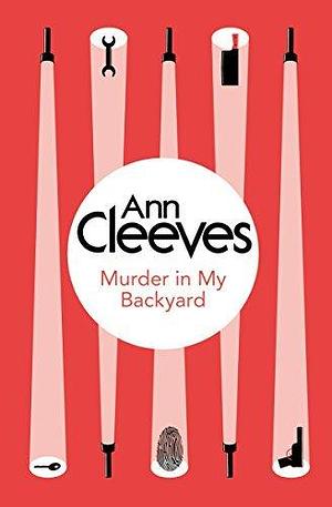 Murder in My Backyard: An Inspector Ramsay Novel 2 by Ann Cleeves, Ann Cleeves