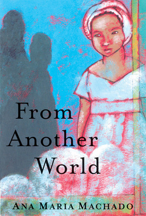 From Another World by Louisa Baeta, Ana Maria Machado, Lúcia Brandão