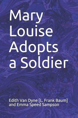 Mary Louise Adopts a Soldier by Edith Van Dyne, Emma Speed Sampson