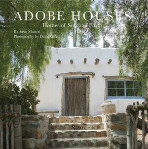 Adobe Houses: Homes of Sun and Earth by Kathryn Masson