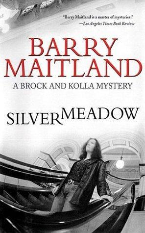 Silvermeadow: A Brock and Kolla Mystery by Barry Maitland, Barry Maitland