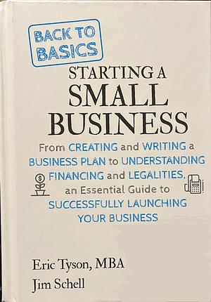 Back to Basics: Starting a Small Business by Jim Schell, Eric Tyson