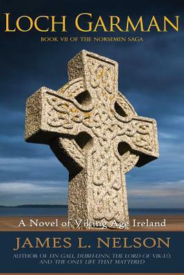 Loch Garman: A Novel of Viking Age Ireland by James L. Nelson