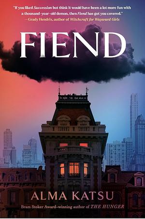 Fiend by Alma Katsu