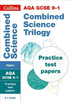 Collins GCSE 9-1 Revision - Aqa GCSE 9-1 Combined Science Higher Practice Test Papers by Collins Gcse