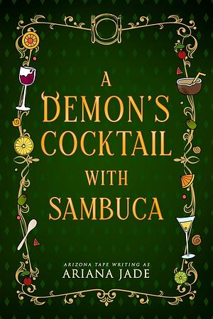 A Demon's Cocktail With Sambuca by Ariana Jade, Arizona Tape