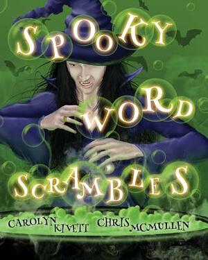 Spooky Word Scrambles: Haunted Halloween Puzzles by Carolyn Kivett, Chris McMullen