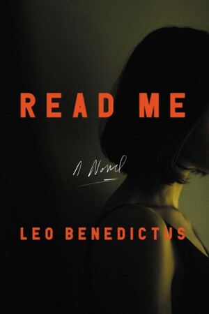 Read Me: A Novel by Leo Benedictus