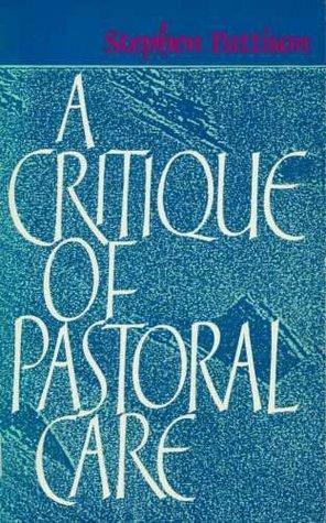 A Critique Of Pastoral Care by Stephen Pattison
