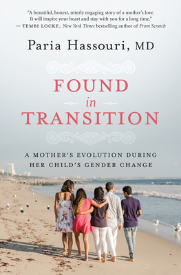 Found in Transition: A Mother's Evolution During Her Child's Gender Change by Paria Hassouri