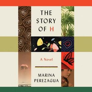 The Story of H by Marina Perezagua