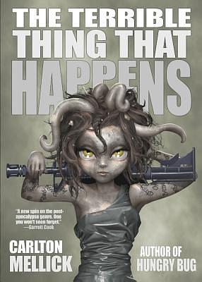 The Terrible Thing That Happens by Carlton Mellick III