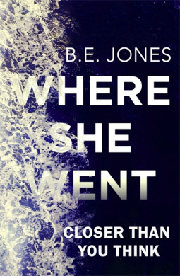 Where She Went by Beverley Jones, B.E. Jones