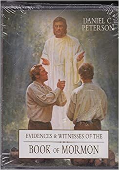 Evidences and Witnesses of the Book of Mormon by Daniel C. Peterson