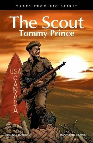 The Scout: Tommy Prince by David A. Robertson, Scott B. Henderson
