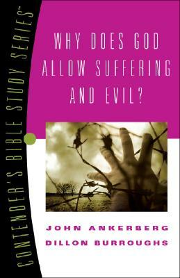 Why Does God Allow Suffering and Evil? by John Ankerberg, Dillon Burroughs