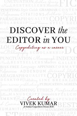 Discover the Editor in You: Copyediting as a career by Vivek Kumar, Vivek Kumar