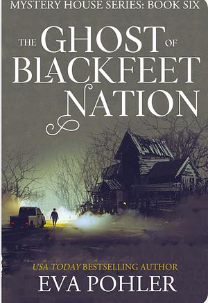 The Ghost of Blackfeet Nation by Eva Pohler