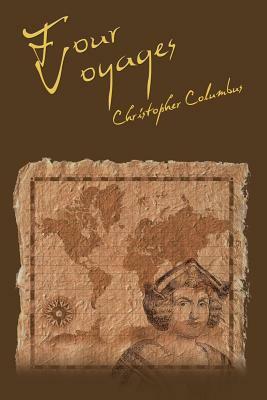 The Four Voyages of Christopher Columbus by Christopher Columbus